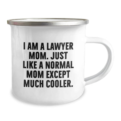 Funny Lawyer Mom Gifts for Graduation, 'I Am A Lawyer Mom. Just Like A Normal Mom Except Much Cooler.' 12 oz Camping Mug, Gifts from Men to Women, Friends, Family - Unique Lawyer Mug for Lawyer Mom - Image 2