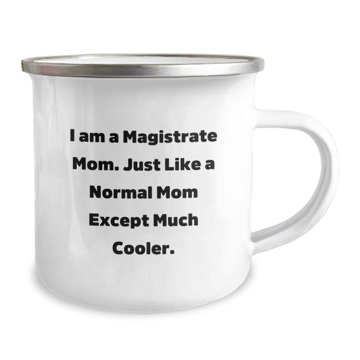 Magistrate Mom Gifts for Camping Enthusiasts, Funny Quote Mug for Graduation, Unique Gifts from Family to Friends - 'I Am A Magistrate Mom. Just Like A Normal Mom Except Much Cooler.' - Image 2