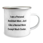 Personal Assistant Mom Gifts from Men to Birthday Camping Mugs, Funny Quote 'I Am A Personal Assistant Mom. Just Like A Normal Mom Except Much Cooler.' for Women, Friends, Coworkers, Family