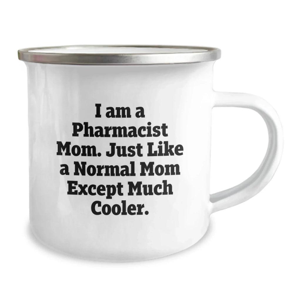 Pharmacist Mom's Camping Mug Gifts for Graduation, Funny Quote, 12 oz Stainless Steel with Enamel Finish, Gifts from Family to Pharmacist
