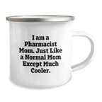 Pharmacist Mom's Camping Mug Gifts for Graduation, Funny Quote, 12 oz Stainless Steel with Enamel Finish, Gifts from Family to Pharmacist
