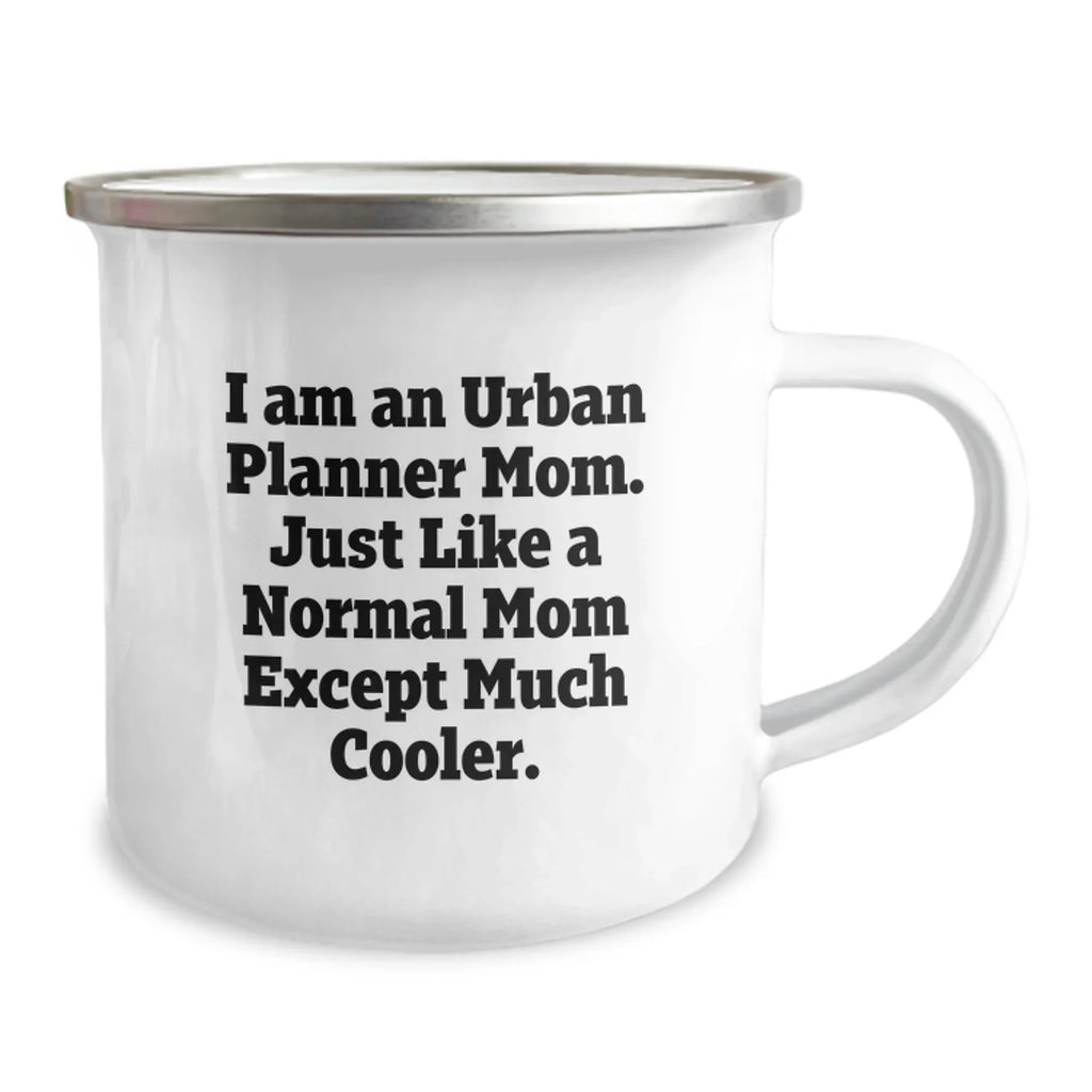 Urban Planner Mom Camping Mug Funny Gift for Urban Planner Friends from Mom on Christmas Unique Gifts