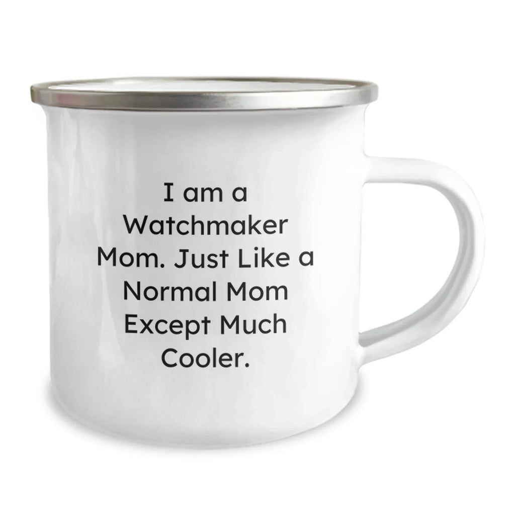 Gifts from Watchmaker Moms for Watchmaker Lovers - Funny Unique Camping Mug for Christmas