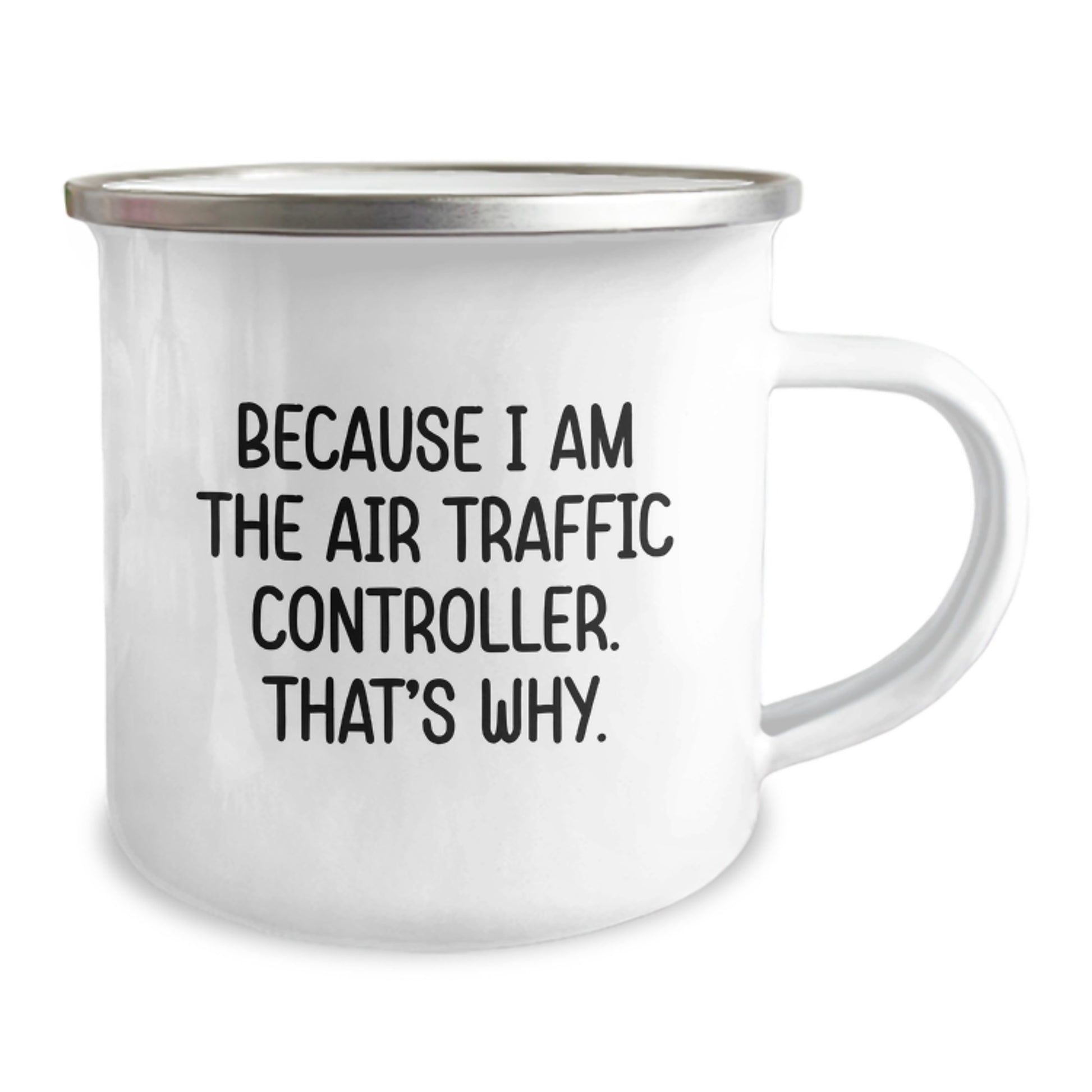 Funny Air Traffic Controller Gifts from Friends for Graduation Unique Gifts Because I Am The Air Traffic Controller. That's Why. - Camping Mug - Image 2