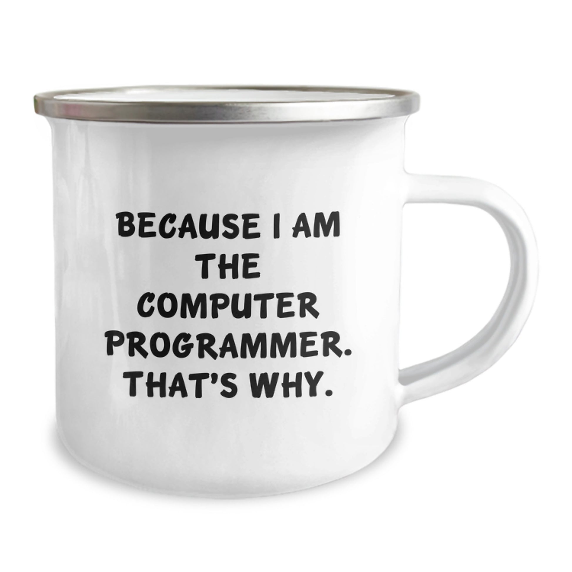 Funny Computer Programmer Gifts from Friends, Unique Camping Mug for Men, Graduation Gifts Because I Am The Computer Programmer. That's Why. - Image 2