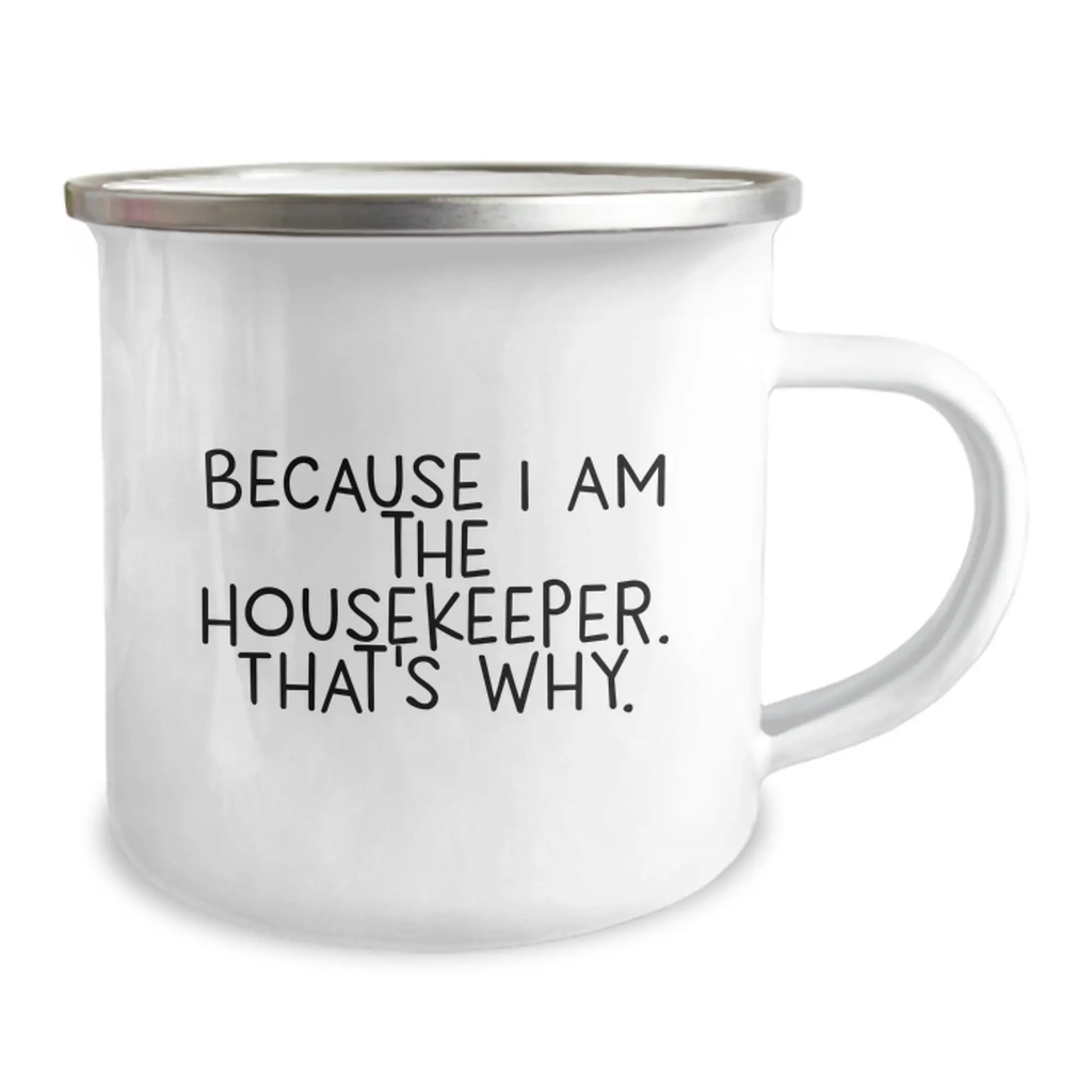 Funny Housekeeper Gifts for Women - Because I Am The Housekeeper. That's Why. Camping Mug for Graduation Unique Gifts from Family - Image 2