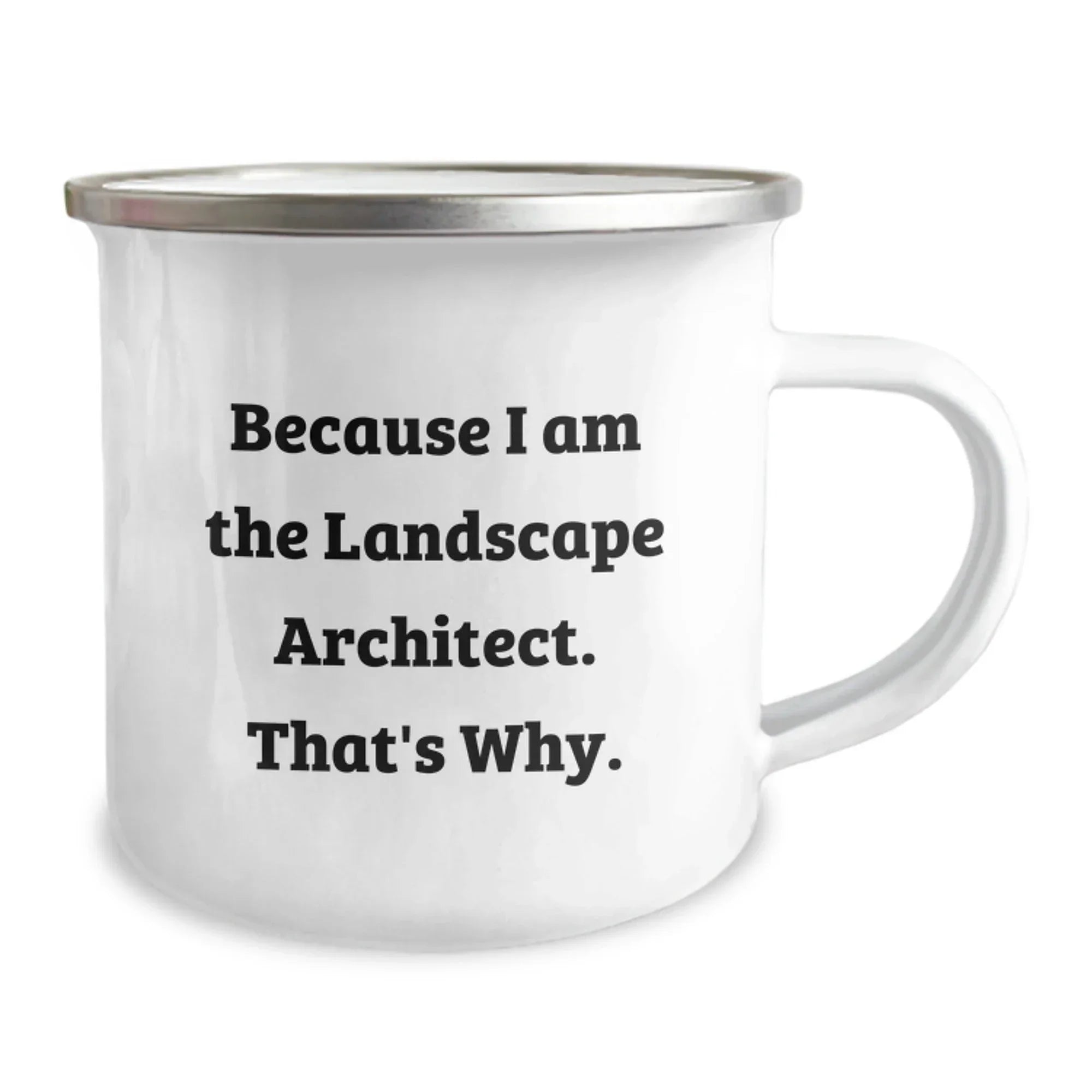 Landscape Architect Gifts from Friends and Family, Funny Camping Mug Because I Am The Landscape Architect. That's Why., Graduation Unique Gifts for Him or Her
