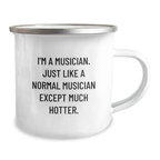 Funny Musician Gifts for Men, Musician Camping Mug, Musician Unique Gift from Friends for Graduation - 'I'm A Musician. Just Like A Normal Musician Except Much Hotter.' - Image 2