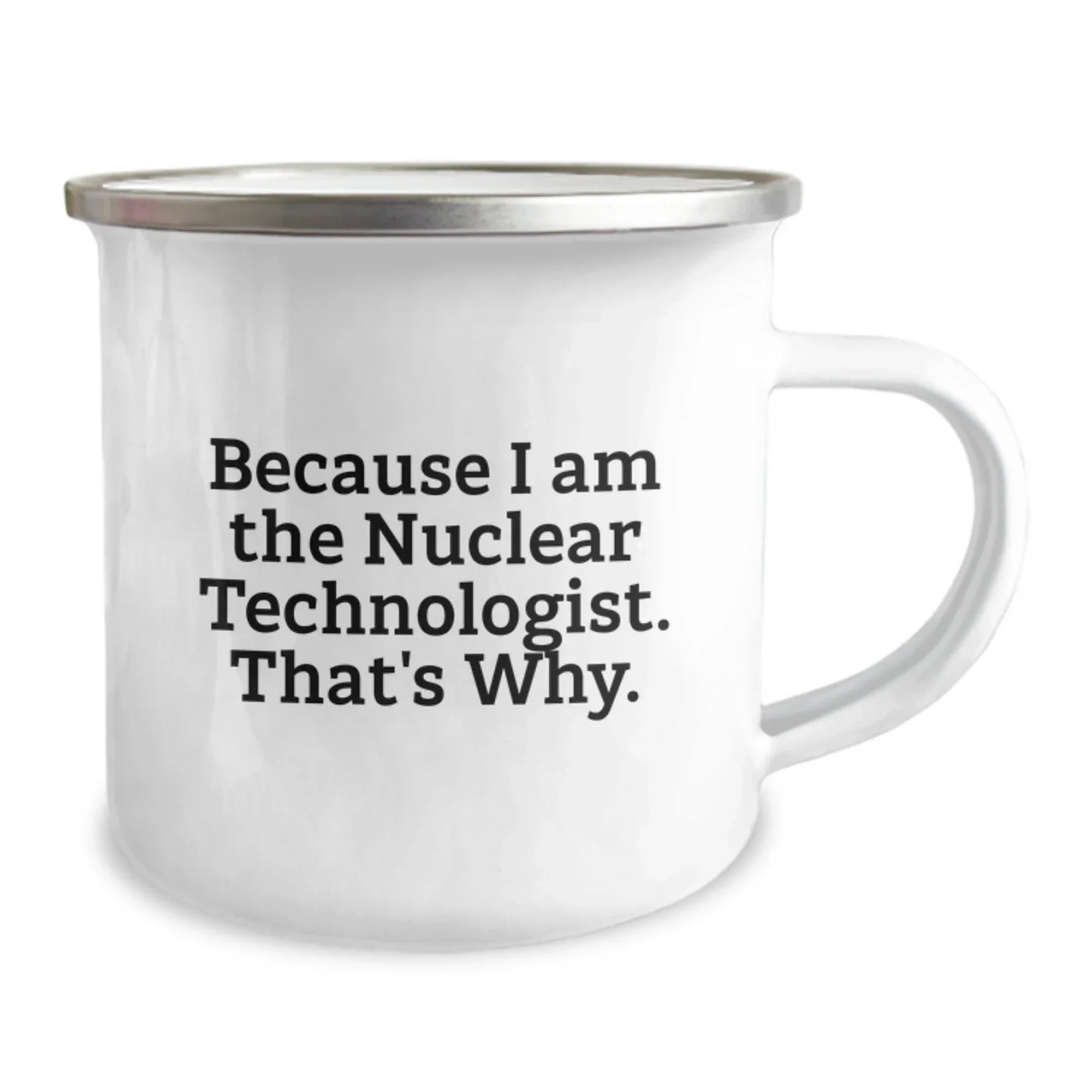 Funny Nuclear Technologist Camping Mug Gifts from Friends to Nuclear Technologist Men on Christmas Unique Gifts