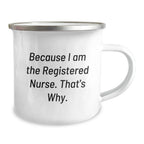 Funny Registered Nurse Gifts from Men, Women, Coworkers, Family - Because I Am The Registered Nurse. That's Why. - Graduation Unique Gifts for Registered Nurse