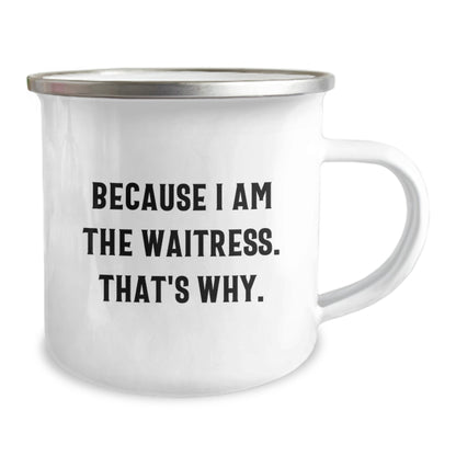 Funny Waitress Gifts for Waitress Friends, Stainless Steel Camping Mug with 'Because I Am The Waitress. That's Why.' Quote, Christmas Unique Gifts from Friends - Image 2