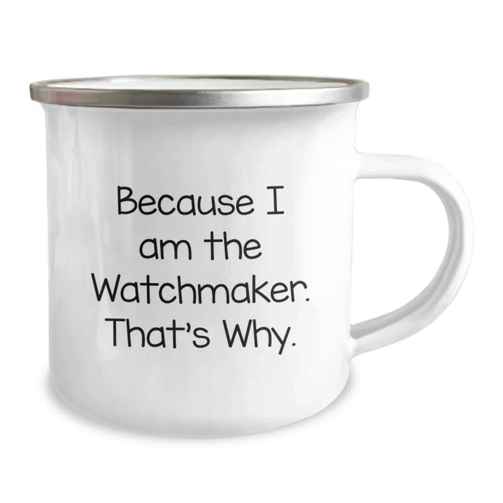 Handcrafted Watchmaker Gifts for Men, Funny Inspirational Quote, Camping Mug, Perfect for Christmas Unique Gifts from Family to Watchmaker Friends