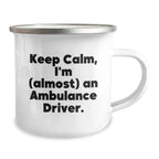 Funny Ambulance Driver Gifts from Friends for Ambulance Drivers, Keep Calm I'm almost An Ambulance Driver Christmas Unique Mugs, Camping Mug for Ambulance Drivers