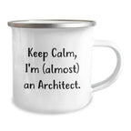 Architect Gifts Funny Camping Mug, Keep Calm I'm (almost) An Architect., Birthday Unique Gifts from Friends to Men, for Architect Enthusiasts and Coffee Lovers