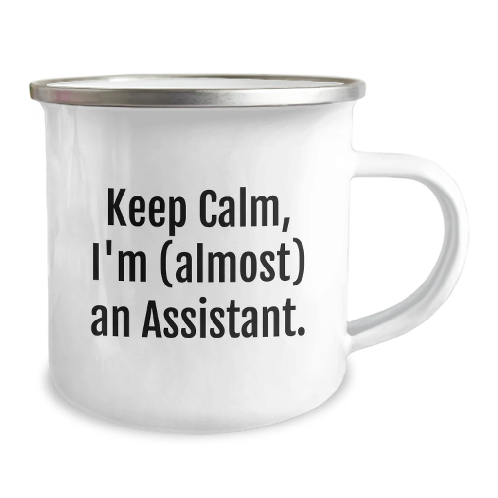 Funny Assistant Camping Mug, 'Keep Calm, I'm (almost) An Assistant.' Gifts for Assistants, Graduation Unique Gifts from Family to Assistant