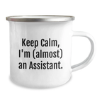 Funny Assistant Camping Mug, 'Keep Calm, I'm (almost) An Assistant.' Gifts for Assistants, Graduation Unique Gifts from Family to Assistant