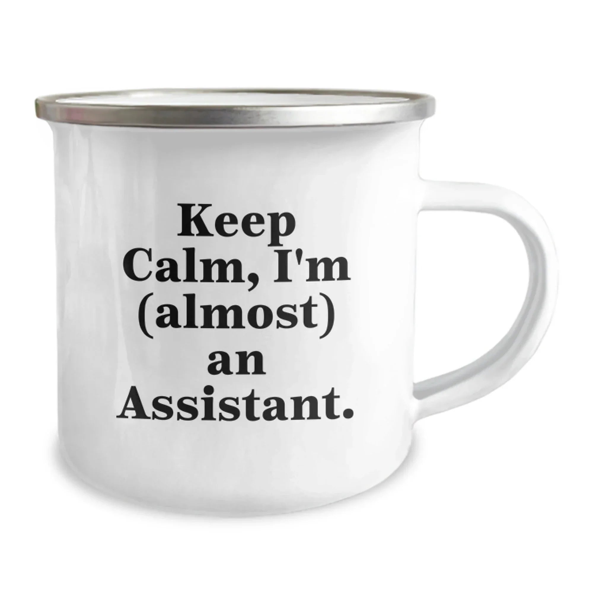 Funny Assistant Gifts from Friends for Graduation - Keep Calm I'm (almost) An Assistant. Camping Mug, 12 oz, Stainless Steel with Enamel Finish
