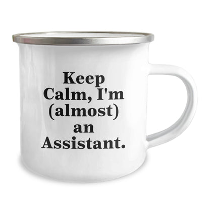 Funny Assistant Gifts from Friends for Graduation - Keep Calm I'm (almost) An Assistant. Camping Mug, 12 oz, Stainless Steel with Enamel Finish - Image 2