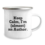 Funny Author Gifts for Men - Keep Calm I'm (almost) An Author Camping Mug, Unique Christmas Unique Gifts from Friends, Author Mug for Christmas