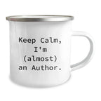 Funny Author Gifts from Friends for Men, Keep Calm I'm (almost) An Author. Camping Mug, Unique Christmas Memorable Presents
