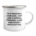 Funny Personal Care Aide Gifts for Men from Friends, Unique Camping Mug for Personal Care Aide, I'm A Personal Care Aide, Just Like A Normal Personal Care Aide, Except Much Hotter. - Image 2
