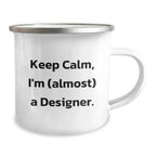 Funny Gifts from Friends for Designer Enthusiasts, Unique Christmas Unique Gifts for Men, Designer Camping Mug with Keep Calm I'm almost A Designer Quote