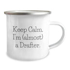 Funny Drafter Camping Mug Gifts from Friends for Christmas Unique Drafter Enthusiasts, 'Keep Calm I'm almost a Drafter' - 12 oz Stainless Steel with Enamel Finish