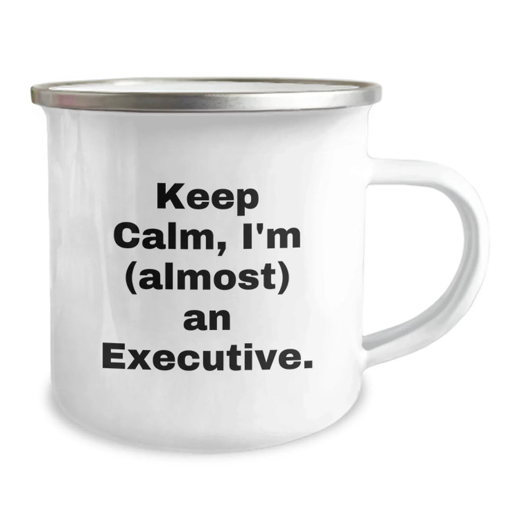 Executive Gifts from Friends, Funny Keep Calm Camping Mugs for Almost An Executive, Graduation Unique Gifts