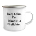 Funny Gifts from Friends - Christmas Unique Gifts for Firefighter Men - Camping Mug with Keep Calm I'm (almost) A Firefighter. Quote