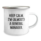 Funny General Manager Gifts for Men Camping Mug, 'Keep Calm I'm (almost) A General Manager.' Birthday Unique Gifts from Friends