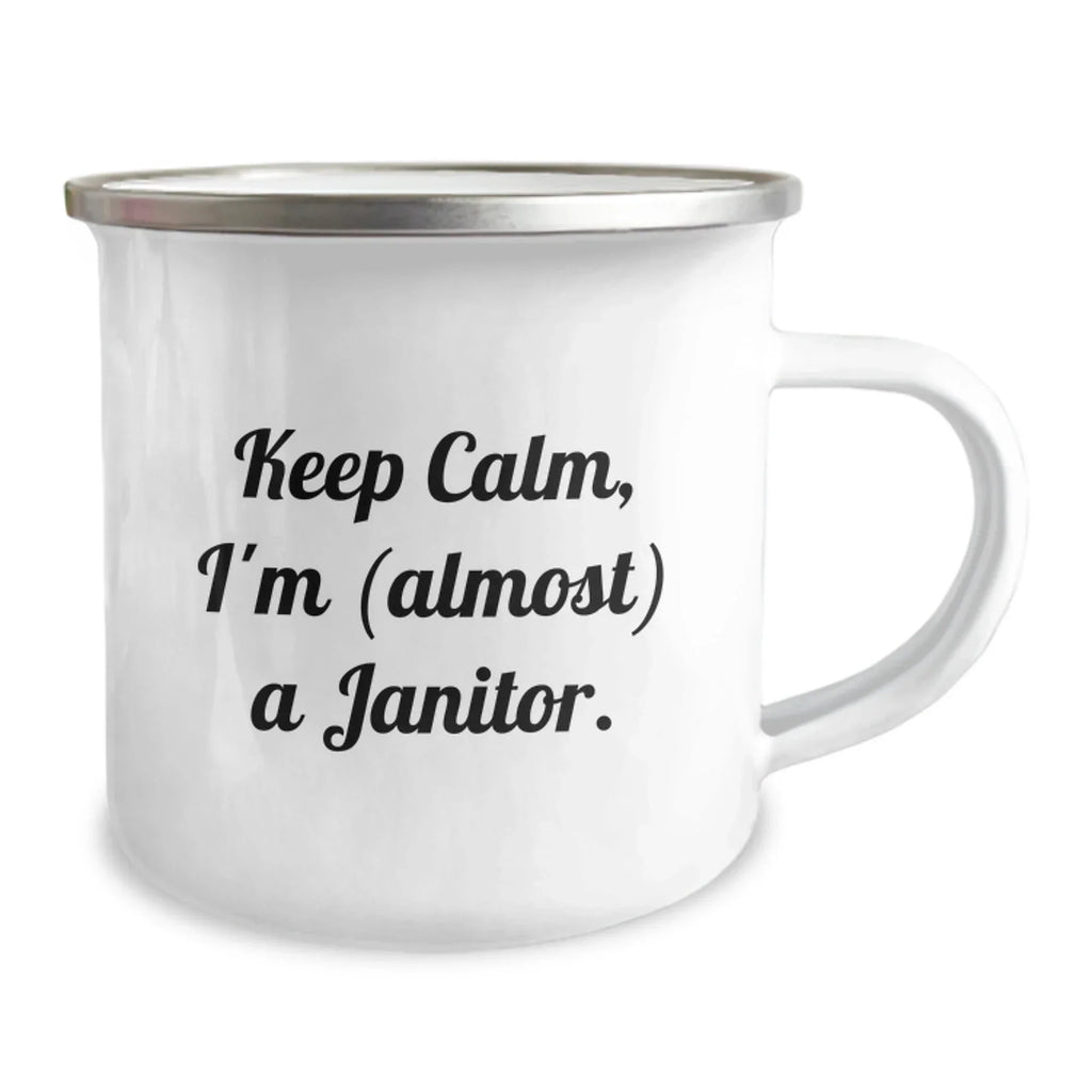 Funny Janitor Quote Gifts from Men to Janitor Friends on Birthday - Keep Calm, I'm (almost) A Janitor. - 12 oz Camping Mug