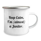 Funny Janitor Quote Gifts from Men to Janitor Friends on Birthday - Keep Calm, I'm (almost) A Janitor. - 12 oz Camping Mug