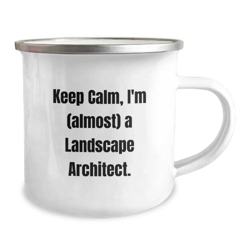 Landscape Architect Gifts from Friends - Camping Mug for Graduation - 'Keep Calm, I'm (almost) A Landscape Architect.'