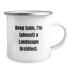 Landscape Architect Gifts from Friends - Camping Mug for Graduation - 'Keep Calm, I'm (almost) A Landscape Architect.'