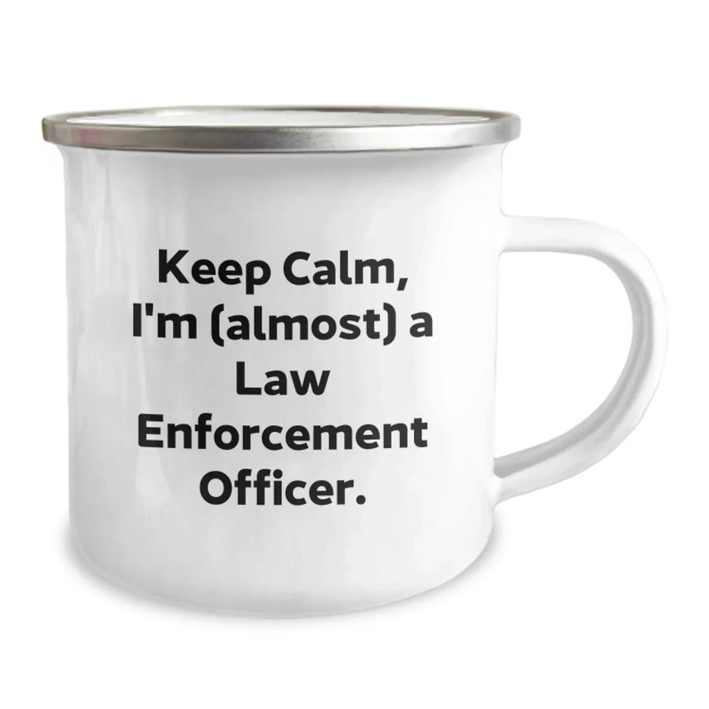 Funny Law Enforcement Officer Camping Mug Gifts for Men, Unique Christmas Unique Gifts from Friends, Family, or Coworkers - 'Keep Calm, I'm (almost) A Law Enforcement Officer'