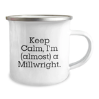Funny Millwright Gifts for Him, Keep Calm I'm (almost) A Millwright, Camping Mug for Graduation - Gifts from Friends, Coworkers, or Family