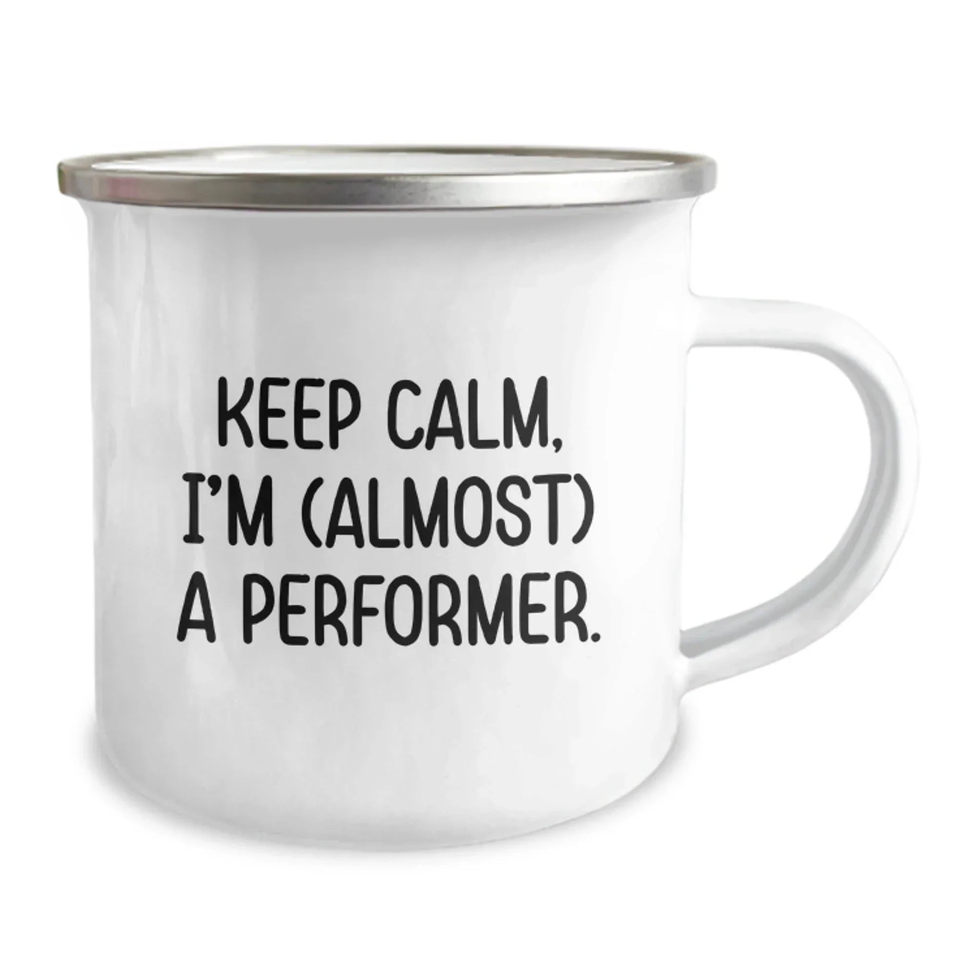 Funny Performer Camping Mug for Christmas Unique Gifts from Friends to Men, Unique Inspirational Quote Keeps Calm I'm Almost A Performer