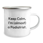 Funny Podiatrist Gifts from Friends for Christmas Camping Mug 'Keep Calm, I'm (almost) A Podiatrist.'