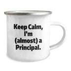 Funny Principal Gifts for Men, Principal Camping Mug, Keep Calm I'm Almost a Principal, Ideal Gift for Principal from Friends or Family at Christmas