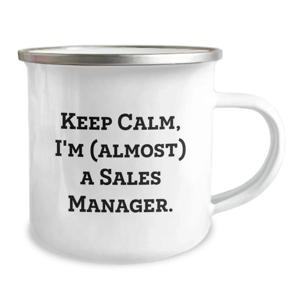 Funny Sales Manager Gifts from Friends for Birthday - Keep Calm, I'm (almost) A Sales Manager. Camping Mug, 12 oz Stainless Steel with Enamel Finish
