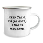 Funny Sales Manager Gifts from Friends for Birthday - Keep Calm, I'm (almost) A Sales Manager. Camping Mug, 12 oz Stainless Steel with Enamel Finish