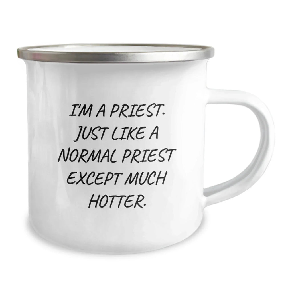 Priest Gift I'm A Priest Just Like A Normal Priest Camping Mug Enamel Finish