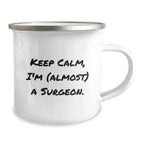 Funny Surgeon Gifts from Friends, Unique Birthday Presents for Men or Women, Camping Mug with 'Keep Calm, I'm (almost) A Surgeon.' Quote