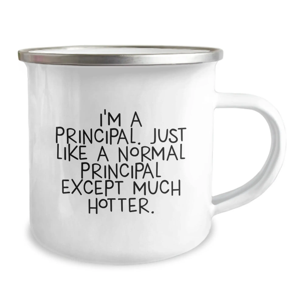 Funny Principal Gifts for Graduation, I'm A Principal. Just Like A Normal Principal Except Much Hotter. Camping Mug, Ideal Gift from Men, Women, Friends, Coworkers, Family - Image 2