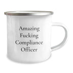 Compliance Officer Gifts Funny Quote Camping Mug for Graduation 'Amazing F--king Compliance Officer' from Friends