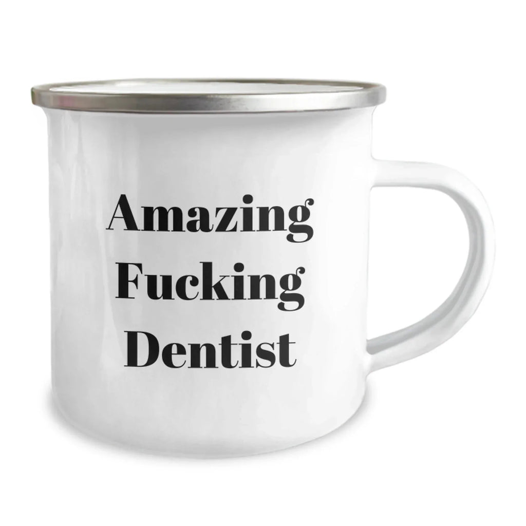 Funny Dentist Gifts from Friends for Birthday - Amazing F--king Dentist Quote on Camping Mug, 12 oz Stainless Steel with Enamel Finish