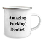 Funny Dentist Gifts from Friends for Birthday - Amazing F--king Dentist Quote on Camping Mug, 12 oz Stainless Steel with Enamel Finish