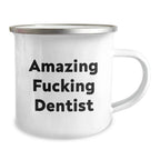 Funny Dentist Gifts for Birthday - Amazing Camping Mug for Dentists, 'Amazing F--king Dentist' Quote, Gifts from Friends for Dentist