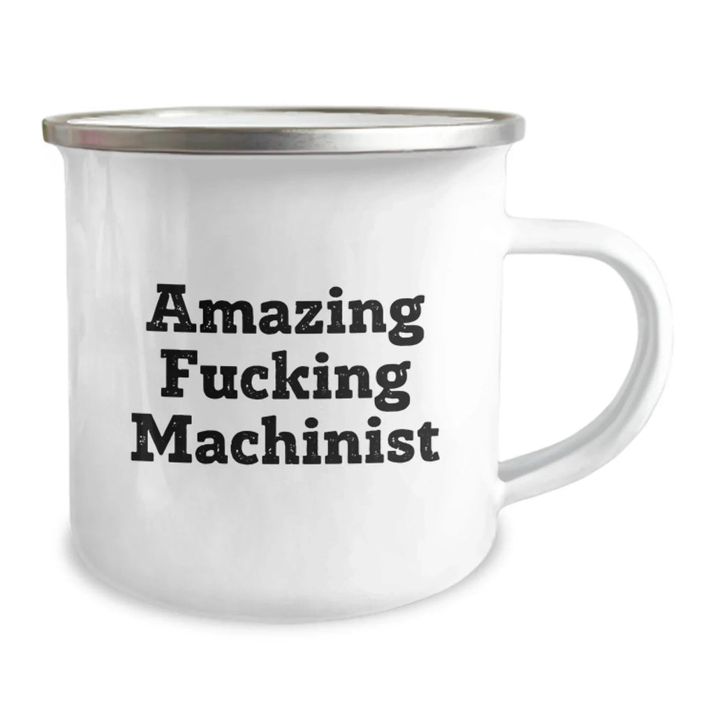 Funny Machinist Gifts from Friends for Graduation - Camping Mug, 12 oz Stainless Steel with Enamel Finish, Amazing Quote