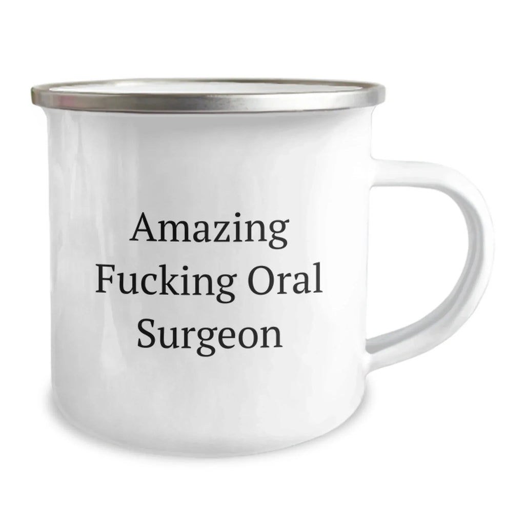 Funny Oral Surgeon Gifts from Friends for Graduation - Camping Mug with Amazing Quote